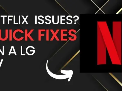 Netflix na LG nie działa? Szybka aktualizacja aplikacji i systemu TV