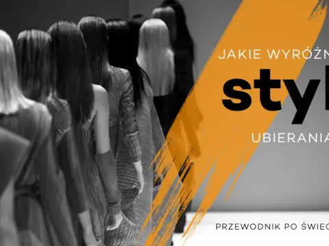 Jakie są style ubioru? Odkryj, który styl najlepiej pasuje do Ciebie