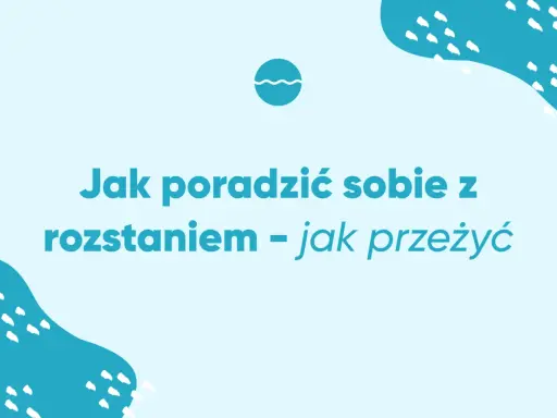 Jak poradzić sobie z rozstaniem – jak przeżyć trudne chwile. Grafika z tekstem i falą.