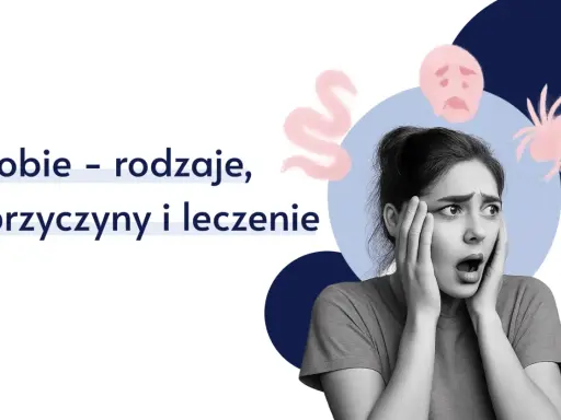 Przerażona kobieta, obok niej rysunki pająka, węża i smutnej twarzy. Tekst: "Fobie – rodzaje, przyczyny i leczenie".