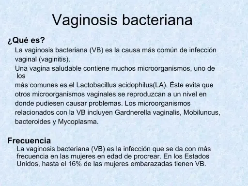Texto sobre vaginosis bacteriana, sus causas y frecuencia. Explica que es una infección vaginal común, detallando microorganismos asociados y su prevalencia en mujeres en edad fértil.