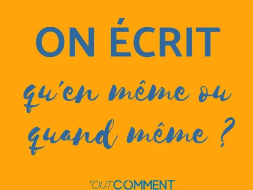 ON ÉCRIT qu'en même ou quand même ? Lequel est le synonyme de quand bien même ?
