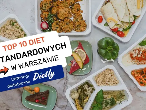 Szukasz najlepszego cateringu dietetycznego Warszawa? Zobacz TOP 10 diet standardowych. Pyszne i zdrowe posiłki czekają!