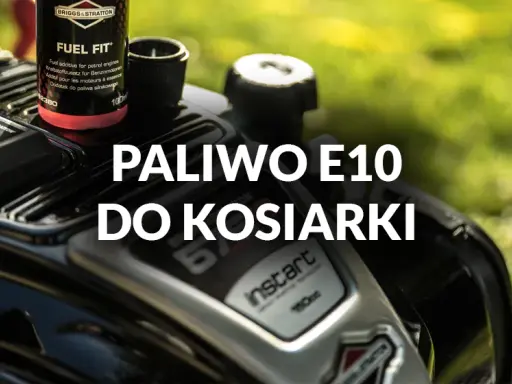 E10 w kosiarce Briggs & Stratton? Wybierz paliwo bez obaw!