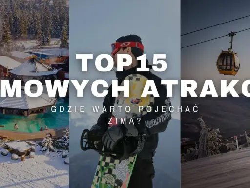 Top 15 zimowych atrakcji: gdzie jechać zimą? Od basenów termalnych po stoki narciarskie i snowboardowe.