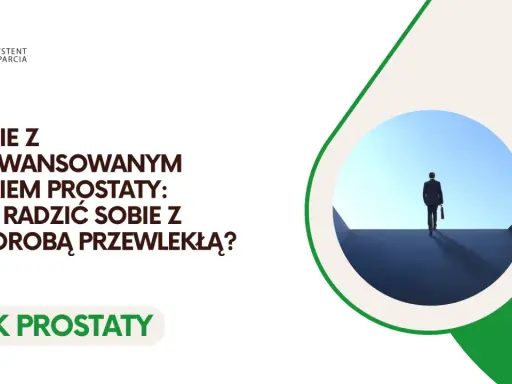 Życie z rakiem prostaty: jak radzić sobie z chorobą przewlekłą? Wsparcie w leczeniu.