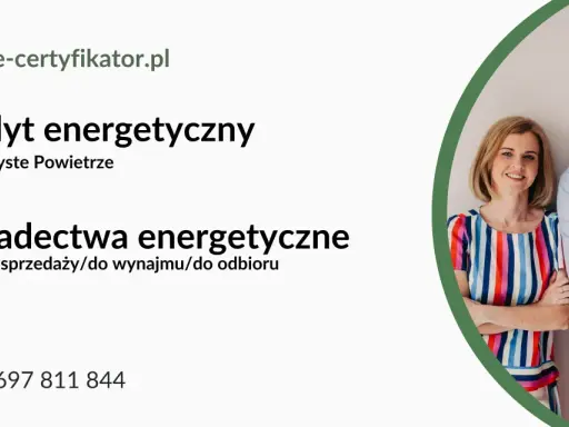 Audyt energetyczny i świadectwo charakterystyki energetycznej dla sprzedaży, wynajmu. Kontakt: +48 697 811 844.