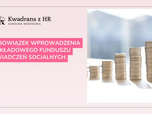 Kwadran z HR: Obowiązek wprowadzenia Zakładowego Funduszu Świadczeń Socjalnych w 2024 roku. Stosy monet symbolizują finanse.
