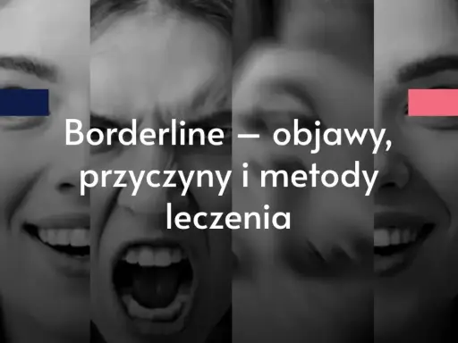 Cztery twarze wyrażające skrajne emocje, od radości po złość. Tekst: "Borderline – objawy, przyczyny i metody leczenia".