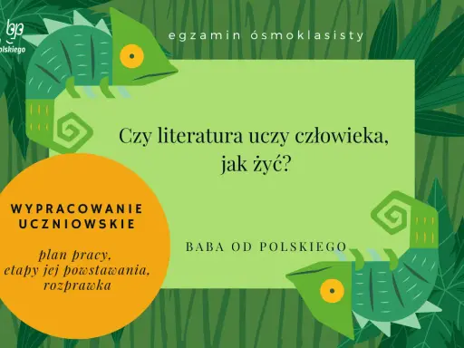 Rozprawka: Czy literatura uczy żyć? Argumenty, przykłady, wskazówki