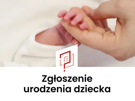 Dłoń dorosłego trzyma maleńką dłoń noworodka. Pod spodem napis: "Zgłoszenie urodzenia dziecka".