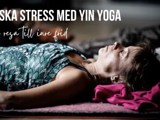 En kvinna vilar på en matta, texten "Minska stress med Yin Yoga" syns. Hon verkar finna lugn, långt ifrån hemska tankar.
