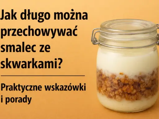 Smalec ze skwarkami w słoiku. Dowiedz się, ile może stać smalec w lodówce, by zachować świeżość. Praktyczne wskazówki.