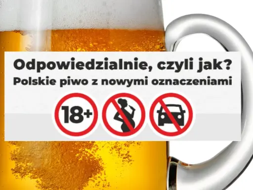 Odpowiedzialna reklama piwa: polskie piwo z oznaczeniami 18+, zakaz spożywania przez kobiety w ciąży i zakaz prowadzenia pojazdów.