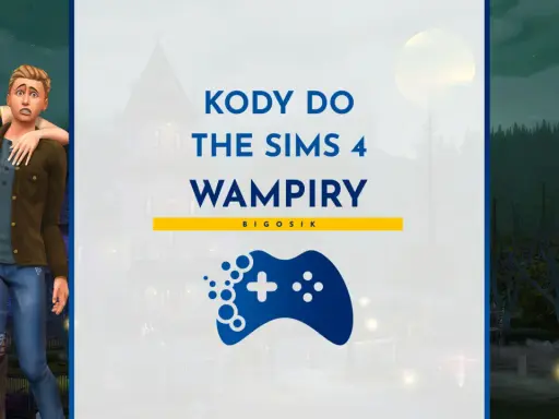 Kody do The Sims 4 Wampiry. Zobacz, jak przestać być wampirem w grze.