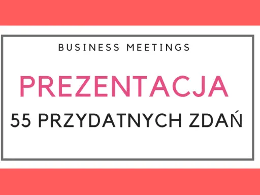 Biznesowe spotkania: prezentacja 55 przydatnych zdań po angielsku.