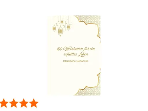 Goldene Ornamente zieren das Cover eines Buches mit dem Titel "100 Weisheiten für ein erfülltes Leben", das islamische Gedanken enthält.