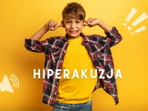 Chłopiec zatyka uszy, cierpiąc z powodu nadwrażliwości na dźwięki. Słowo "HIPERAKUZJA" podkreśla jego cierpienie.