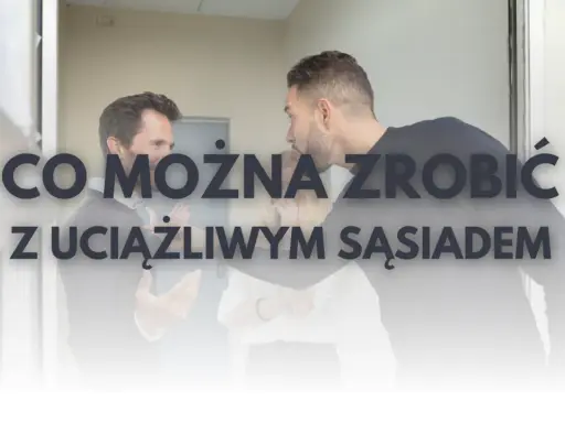 Uciążliwy sąsiad? Odzyskaj spokój legalne metody i wsparcie.