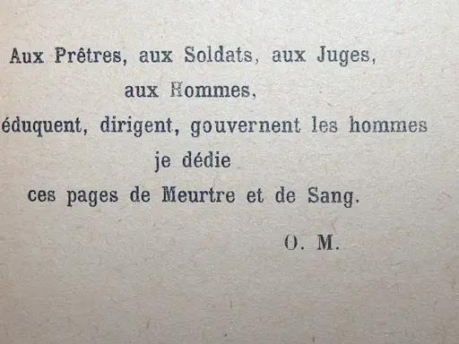 Dédicace livre offert : "Aux Prêtres, Soldats, Juges, Hommes qui éduquent, dirigent, gouvernent les hommes, je dédie ces pages de Meurtre et de Sang." O. M.