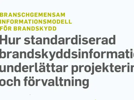Branschgemensam informationsmodell för brandskydd. Hur standardiserad brandskyddsinformation underlättar projektering och förvaltning, vilket är en viktig del av stigarledning krav.