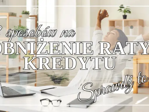 12 sposobów na obniżenie raty kredytu. Zrelaksowana osoba cieszy się wolnością finansową. Sprawdź to!