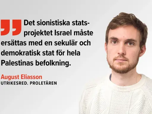 August Eliasson menar att det sionistiska statsprojektet Israel måste ersättas med en sekulär, demokratisk stat för hela Palestinas befolkning.
