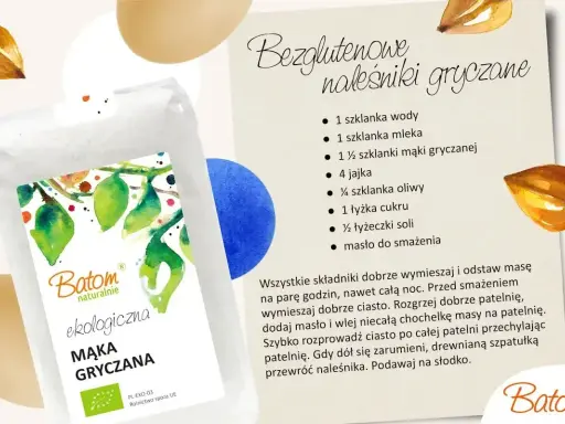 Mąka gryczana Batom – idealna, gdy szukasz, czym zastąpić mąkę orkiszową do bezglutenowych naleśników. Przepis na pyszne placki.