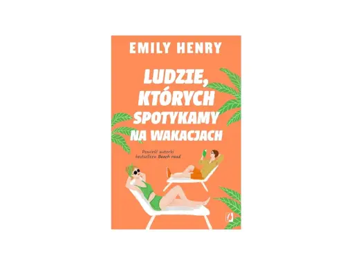 Okładka książki "Ludzie, których spotykamy na wakacjach" Emily Henry. Dwie osoby relaksują się na leżakach, otoczone palmami.