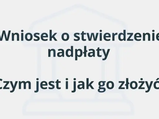 Wniosek o stwierdzenie nadpłaty: czym jest i jak go złożyć? Dowiedz się, jak odzyskać pieniądze.