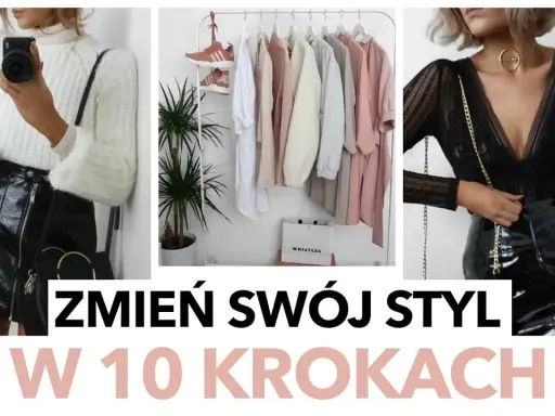 Jak zmienić styl ubierania? Praktyczny przewodnik krok po kroku