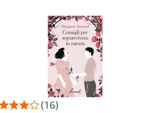 Copertina di "Consigli per sopravvivere in natura", uno dei libri di Margaret Atwood, con un disegno stilizzato di una coppia tra rose rosse.