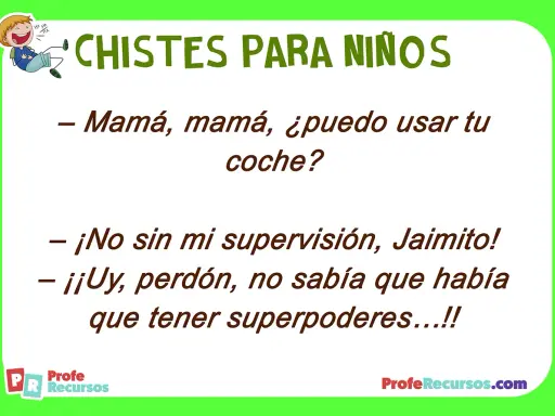 Un niño pide el coche a su mamá, quien le dice que no sin su supervisión. Él responde que no sabía que se necesitaban superpoderes. ¡Chistes para niños!