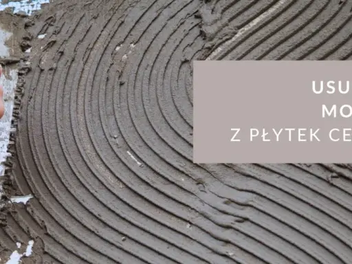 Jak skutecznie usunąć klej do płytek? Poradnik krok po kroku