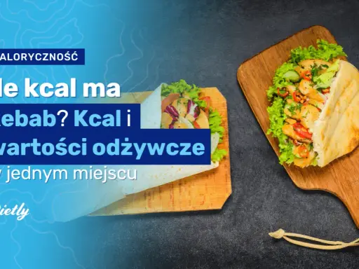 Kebab z czego jest? Skład, kalorie i jak rozpoznać jakość.