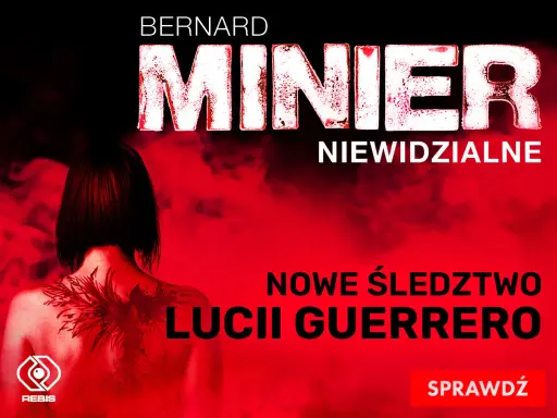 Okładka książki Bernarda Miniera "Niewidzialne". Nowe śledztwo Lucii Guerrero. Sprawdź kolejność czytania.