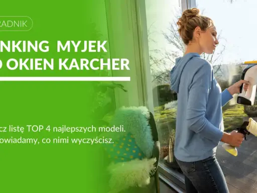 Jaka myjka do okien? Ranking 2026, porady i mycie bez smug