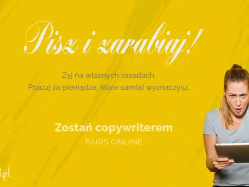Zostań copywriterem! Pisz i zarabiaj, żyj na własnych zasadach. Kurs online dla przyszłych mistrzów słowa.