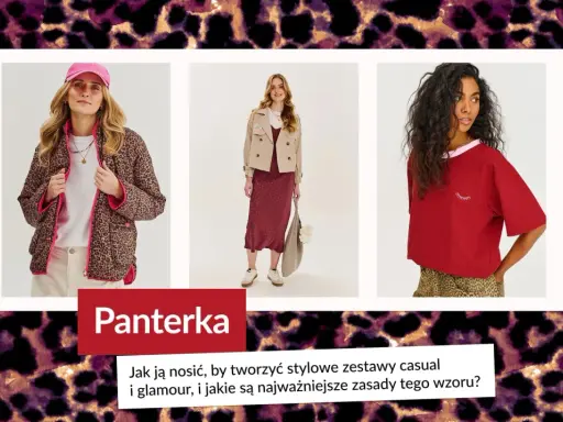 Bluzka panterka w stylizacjach: kurtka, sukienka i spódnica. Jak nosić panterkę, by tworzyć stylowe zestawy casual i glamour?