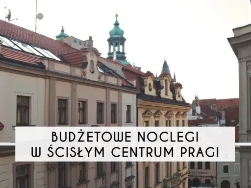 Praga: Nocleg na każdą kieszeń? Ceny i sposoby na oszczędności