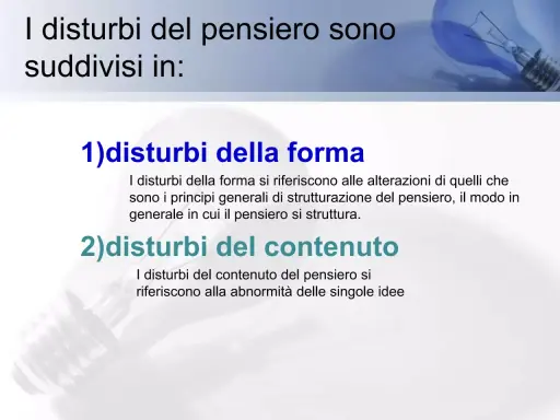 I disturbi della forma del pensiero sono classificati in disturbi della forma e del contenuto, con definizioni che ne spiegano le alterazioni strutturali e di idee.