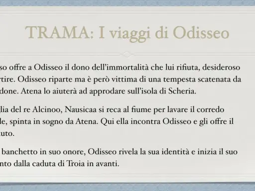 Riassunto: Odisseo rifiuta l'immortalità, affronta tempeste e incontra Nausicaa. Racconta la sua odissea.