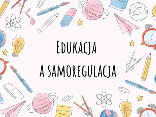 Edukacja i samoregulacja u dzieci. Ilustracja z przyborami szkolnymi: kredki, pędzle, planety, globus, budzik, żarówka.