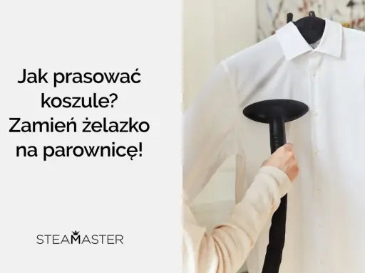 Jak prasować koszule? Parownica Steamaster szybko i skutecznie wygładzi Twoje ubrania.