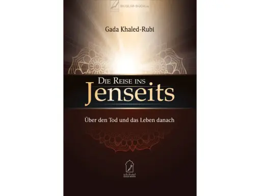 Buchcover "Die Reise ins Jenseits" von Gada Khaled-Rubi. Erklärt die Bedeutung von Akhirah, dem Leben nach dem Tod.