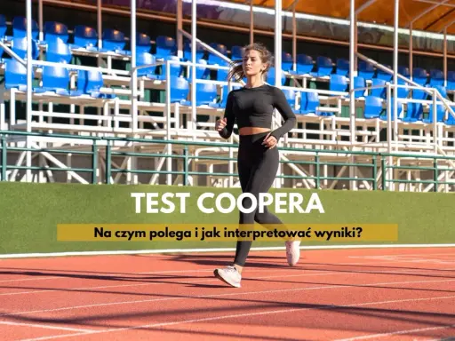 Kobieta biegnie na bieżni stadionu. Na ekranie widnieje napis "TEST COOPERA Na czym polega i jak interpretować wyniki?".