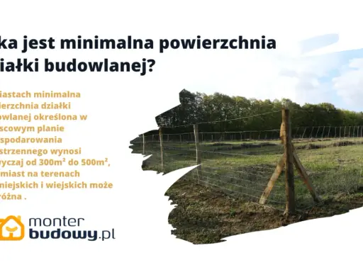 Minimalna powierzchnia działki budowlanej w miastach to zazwyczaj 300-500m², na terenach podmiejskich i wiejskich może być inna.