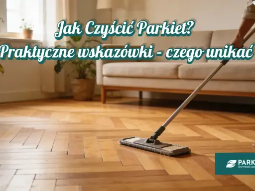 Osoba czyści parkiet mopem. Praktyczne wskazówki dotyczące czyszczenia parkietu i czego unikać, aby podłoga służyła latami.