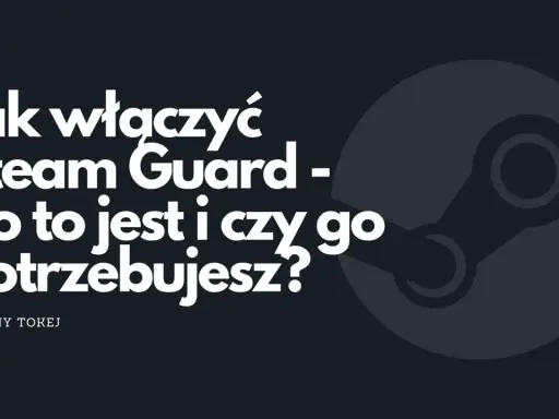 Jak włączyć Steam Guard - co to jest i czy go potrzebujesz? Dowiedz się, jak chronić swoje konto.