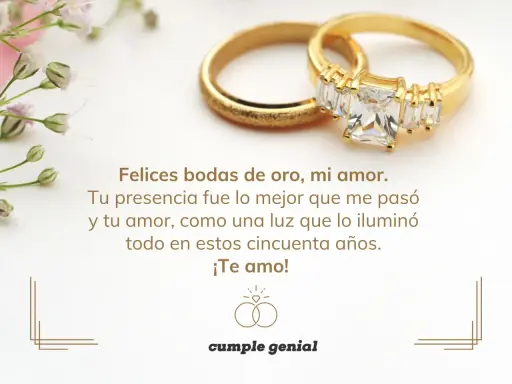 Anillos de oro y flores. Frases para bodas de oro cortas: "Felices bodas de oro, mi amor. Tu presencia fue lo mejor que me pasó y tu amor, como una luz que lo iluminó todo en estos cincuenta años. ¡Te amo!